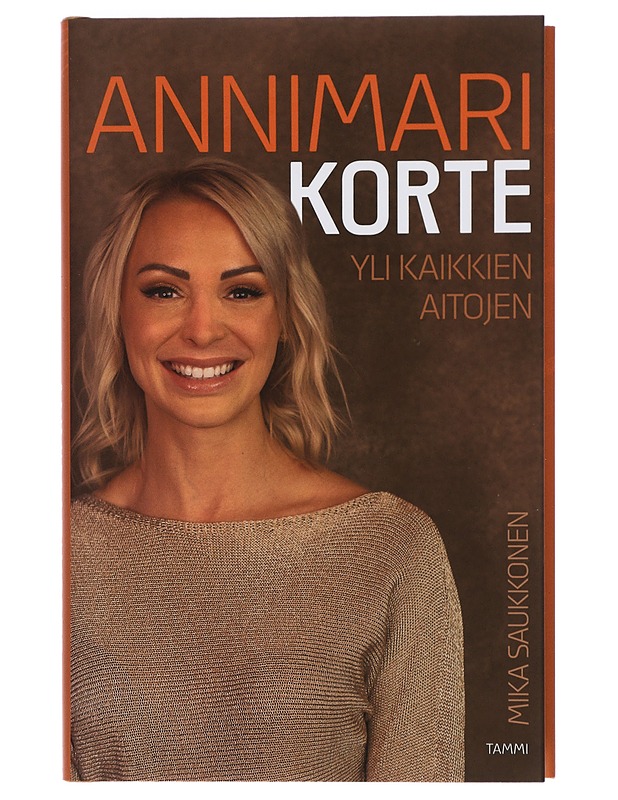 Annimari Korte : yli kaikkien aitojen - Mika Saukkonen - Elämäkerrat ja muistelmat - 10105422951 - 0