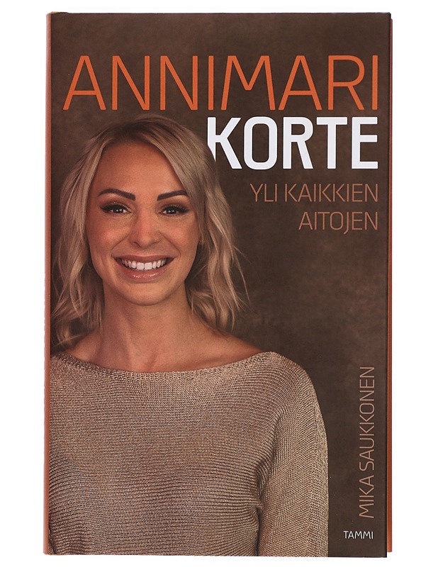 Annimari Korte : yli kaikkien aitojen - Mika Saukkonen - Elämäkerrat ja muistelmat - 10105422953 - 0