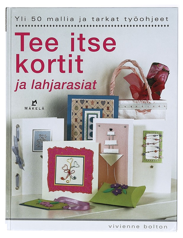 Tee itse kortit ja lahjarasiat : yli 50 mallia ja tarkat työohjeet - Bolton, Vivienne - Tietokirjat ja oppaat - 10105422966 - 0