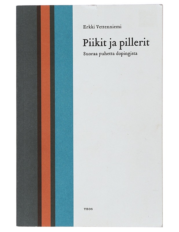 Piikit ja pillerit : suoraa puhetta dopingista - Erkki Vettenniemi - Tietokirjat ja oppaat - 10105423008 - 0