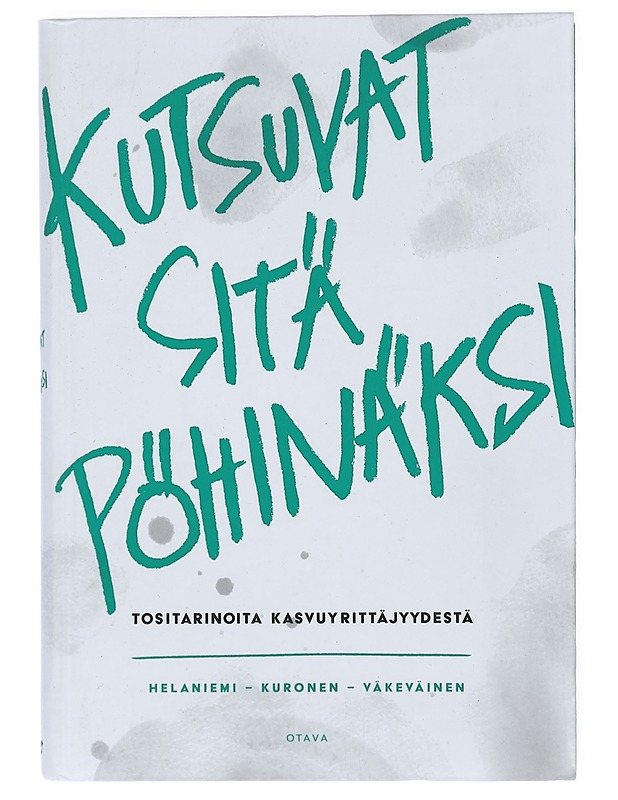 Kutsuvat sitä pöhinäksi : tositarinoita kasvuyrittäjyydestä - Helaniemi, Katariina - Tietokirjat ja oppaat - 10105423011 - 0
