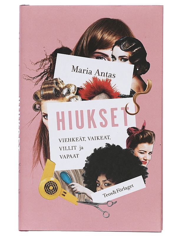 Hiukset : viehkeät, vaikeat, villit ja vapaat - Maria Antas - Tietokirjat ja oppaat - 10105423059 - 0