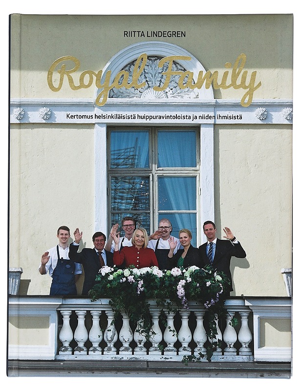 Royal Family : kertomus helsinkiläisistä huippuravintoloista ja niiden ihmisistä - Lindegren, Riitta - Historiakirjat - 10105423087 - 0