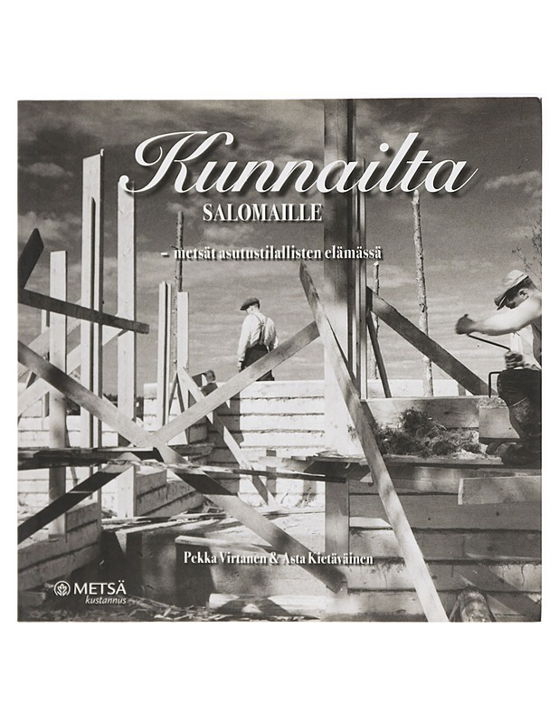 Kunnailta salomaille : metsät asutustilallisten elämässä - Pekka Virtanen - Historiakirjat - 10105423118 - 0