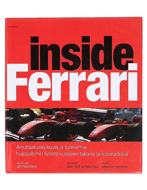 Inside Ferrari : ainutlaatuisia kuvia ja tunnelmia huipputiimin työstä kulissien takana ja kilparadoilla - Tietokirjat ja oppaat - 10105423120 - 0