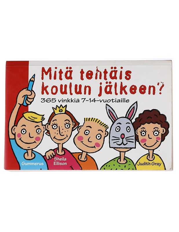 Mitä tehtäis koulun jälkeen? : 365 vinkkiä - Ellison, Sheila - Lastenkirjat - 10105423123 - 0
