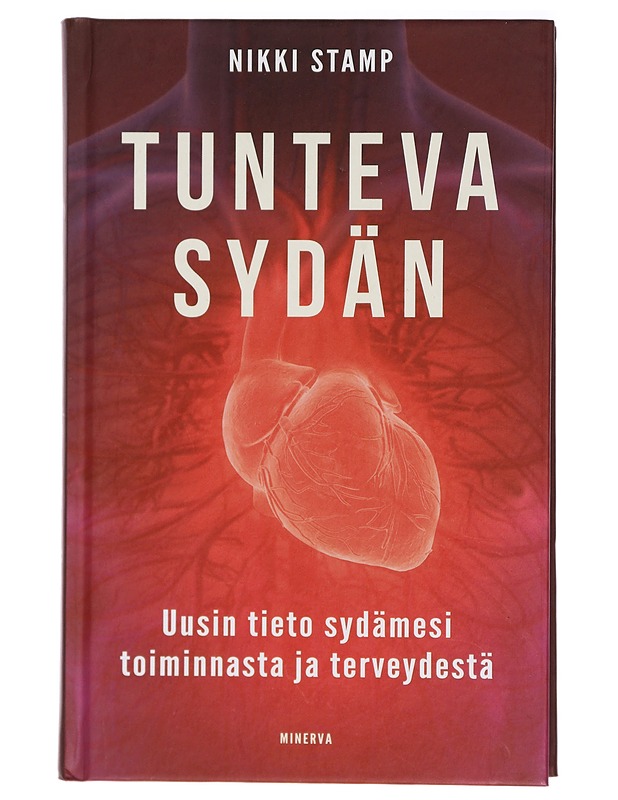 Tunteva sydän : uusin tieto sydämesi toiminnasta ja terveydestä - Stamp, Nikki - Tietokirjat ja oppaat - 10105423146 - 0