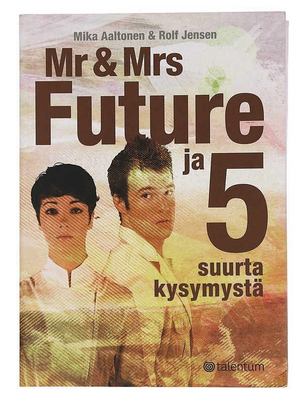 Mr & Mrs Future ja 5 suurta kysymystä - Aaltonen, Mika - Tietokirjat ja oppaat - 10105423151 - 0