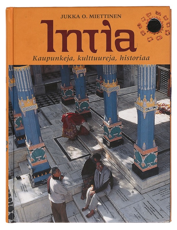 Intia : kaupunkeja, kulttuureja, historiaa - Jukka O. Miettinen - Tietokirjat ja oppaat - 10105423173 - 0