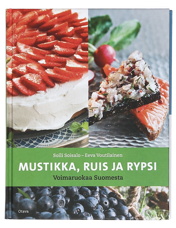 Mustikka, ruis ja rypsi : voimaruokaa Suomesta - Soisalo, Soili - Ruokakirjat - 10105423188 - 0