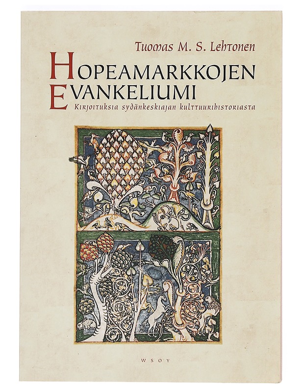 Hopeamarkkojen evankeliumi : kirjoituksia sydänkeskiajan kulttuurihistoriasta - Tuomas M. S. Lehtonen - Historiakirjat - 10105423200 - 0