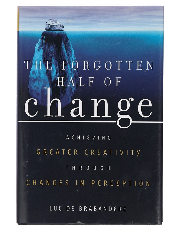 The forgotten half of change - Luc de Brabandere - Tietokirjat ja oppaat - 10105423199 - 0
