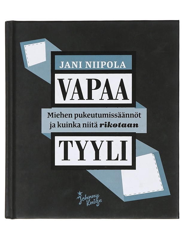 Vapaa tyyli : miehen pukeutumissäännöt ja kuinka niitä rikotaan - Niipola, Jani - Tietokirjat ja oppaat - 10105423237 - 0