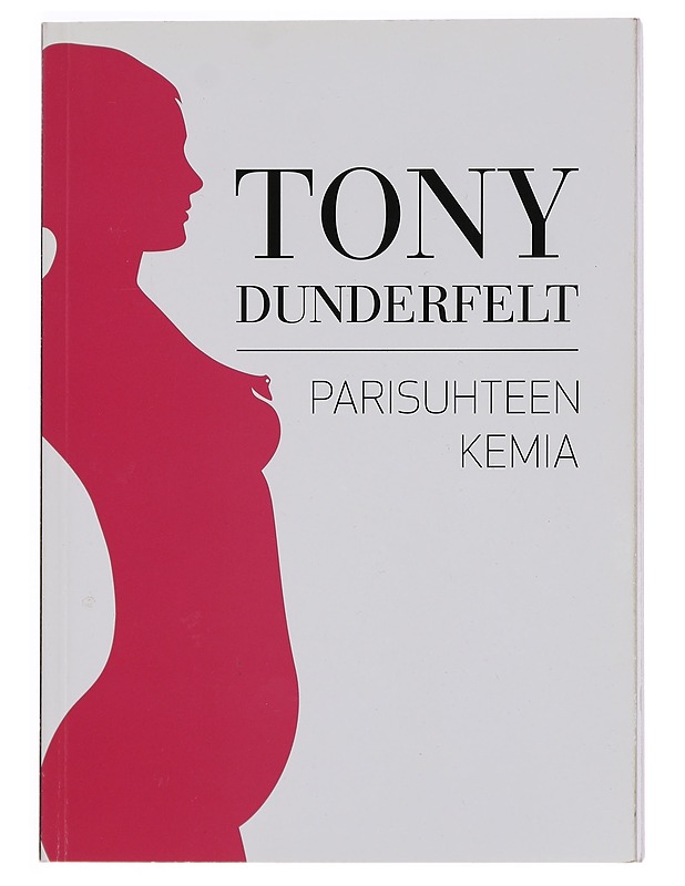 Parisuhteen kemia : mitä oikeastaan tapahtuu miehen ja naisen välillä? - Tony Dunderfelt - Tietokirjat ja oppaat - 10105423283 - 0