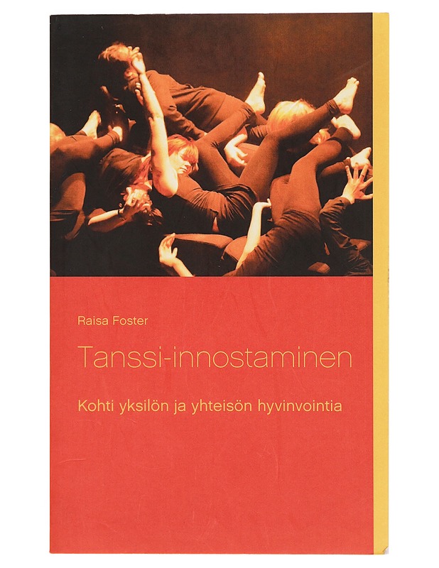 Tanssi-innostaminen : kohti yksilön ja yhteisön hyvinvointia - Raisa Foster - Taide- ja kulttuurikirjat - 10105423291 - 0