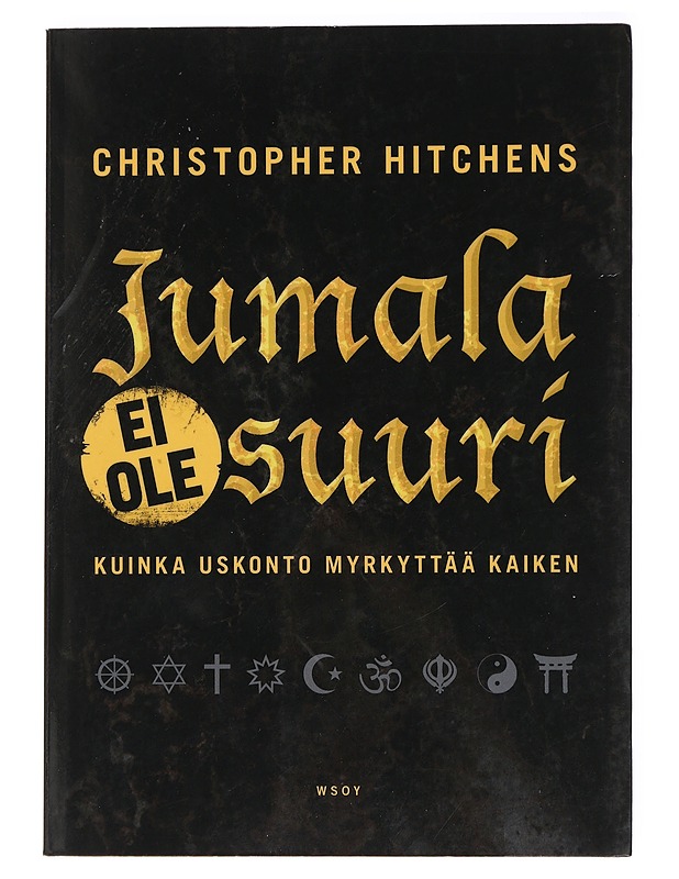 Jumala ei ole suuri : kuinka uskonto myrkyttää kaiken - Hitchens, Christopher - Tietokirjat ja oppaat - 10105423304 - 0