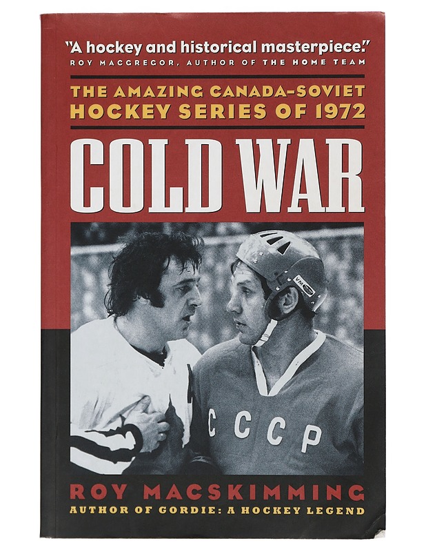Cold War: The Amazing Canada-Soviet Hockey Series of 1972 - MacSkimming, Roy - Tietokirjat ja oppaat - 10105423342 - 0