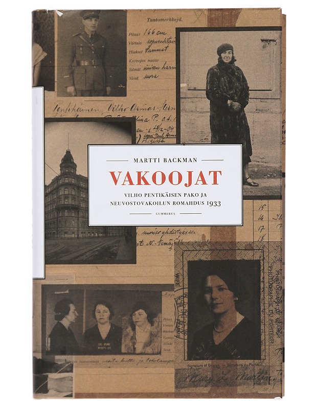 Vakoojat : Vilho Pentikäisen pako ja neuvostovakoilun romahdus 1933 - Martti Backman - Elämäkerrat ja muistelmat - 10105423365 - 0