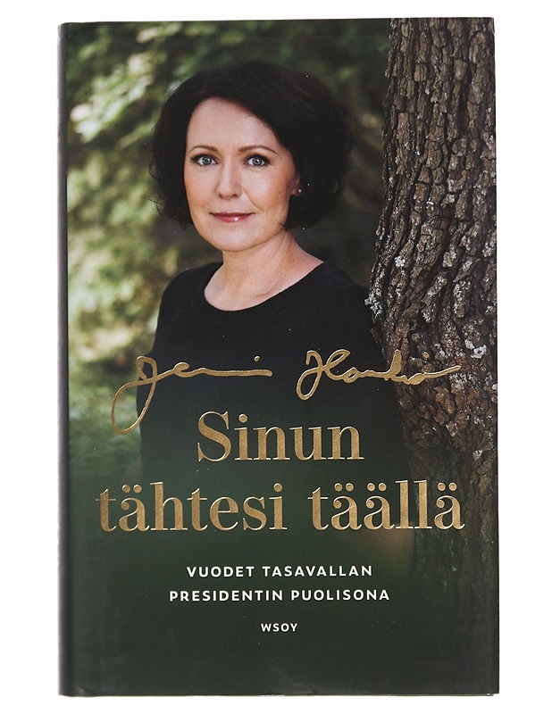 Sinun tähtesi täällä : vuodet presidentin puolisona - Jenni Haukio - Elämäkerrat ja muistelmat - 10105423373 - 0