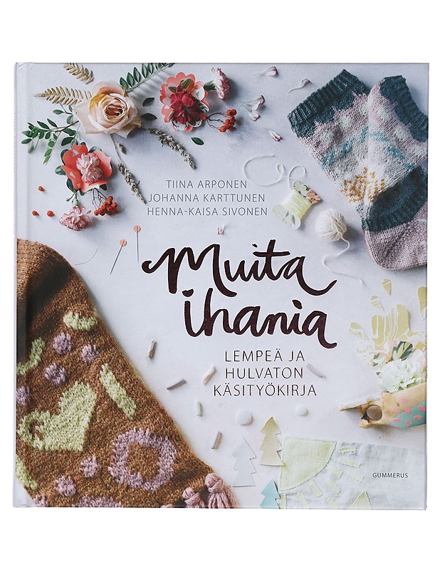 Muita ihania : lempeä ja hulvaton käsityökirja - Arponen, Tiina - Kirja lahjaksi - 10105423387 - 0