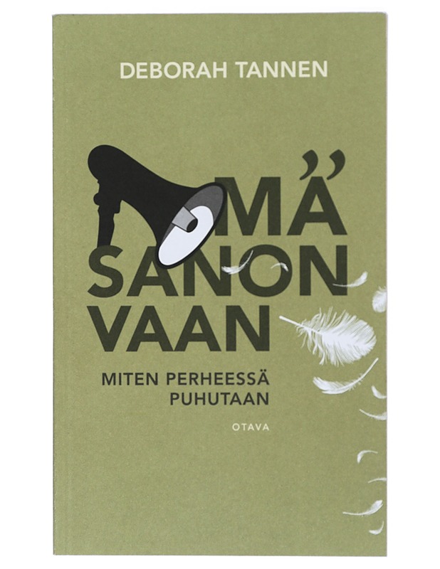 Mä sanon vaan : miten perheessä puhutaan - Tannen, Deborah - Tietokirjat ja oppaat - 10105423394 - 0