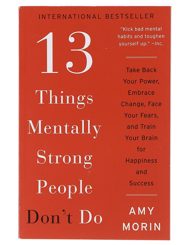 13 Things Mentally Strong People Don't Do - Morin, Amy - Tietokirjat ja oppaat - 10105423484 - 0