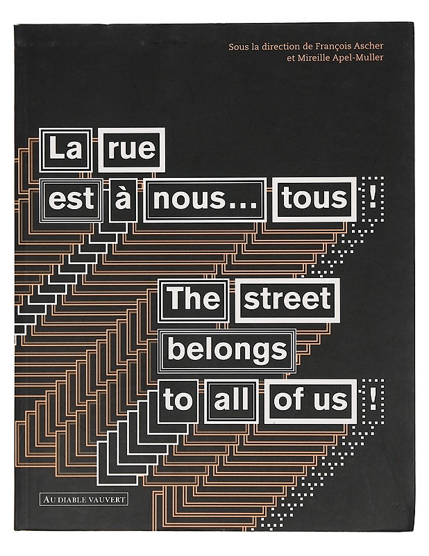 La rue est à nous...tous! = The street belongs to all of us! - François Ascher, Mireille Apel-Muller - Taide- ja kulttuurikirjat - 10105423497 - 0