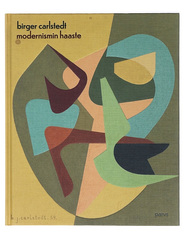 Birger Carlstedt : modernismin haaste - Aaltonen, Susanna - Elämäkerrat ja muistelmat - 10105423674 - 0