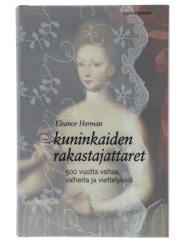 Kuninkaiden rakastajattaret : 500 vuotta valtaa, valheita ja viettelyksiä - Herman, Eleanor - Historiakirjat - 10105423680 - 0