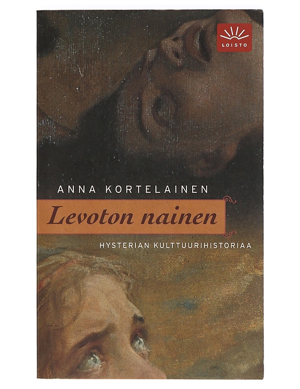 Levoton nainen : hysterian kulttuurihistoriaa - Anna Kortelainen - Elämäkerrat ja muistelmat - 10105423762 - 0