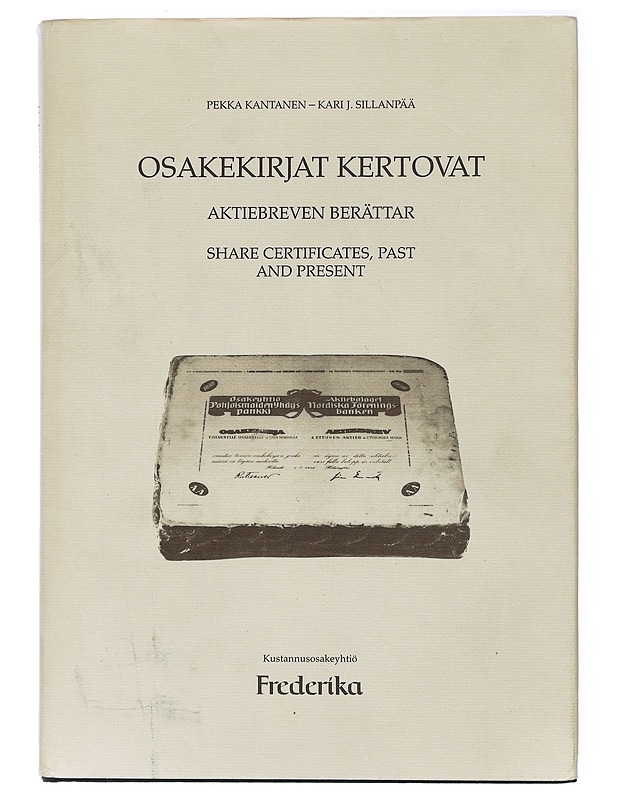 Osakekirjat kertovat = Aktiebreven berättar = Share certificates, past and present - Kantanen, Pekka ; Sillanpää, Kari J. - Tietokirjat ja oppaat - 10105423848 - 0