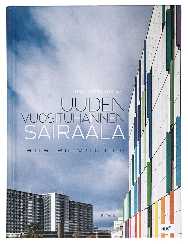 Uuden vuosituhannen sairaala : HUS 20 vuotta - Joutsivuo, Timo - Historiakirjat - 10105423861 - 0