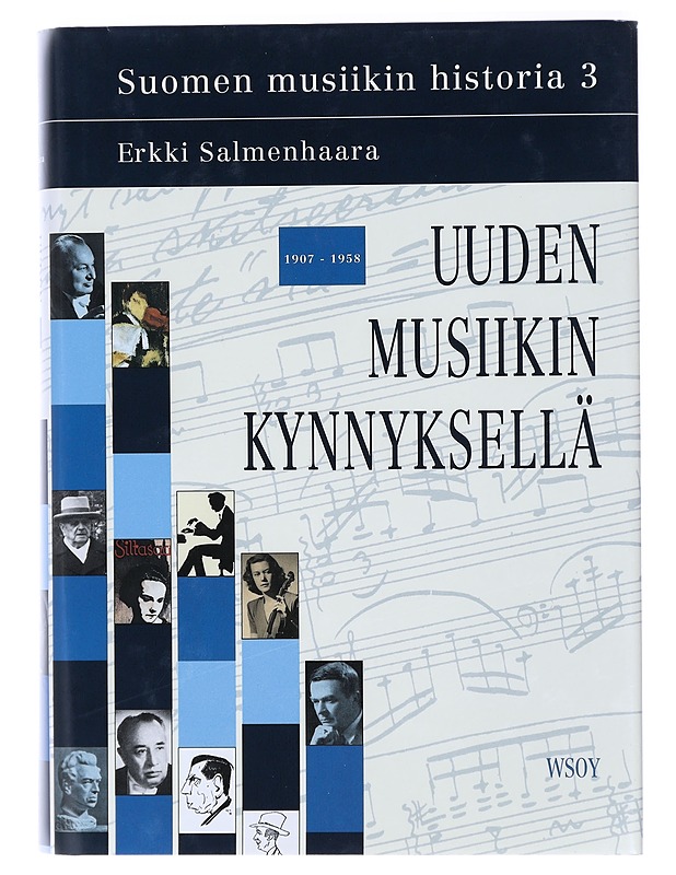 Suomen musiikin historia. 3, Uuden musiikin kynnyksellä : 1907-1958 - Salmenhaara, Erkki - Elämäkerrat ja muistelmat - 10105423886 - 0