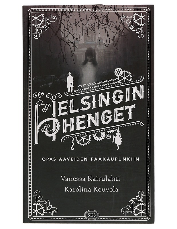 Helsingin henget : opas aaveiden pääkaupunkiin - Vanessa Kairulahti, Karolina Kouvola - Historiakirjat - 10105423920 - 0