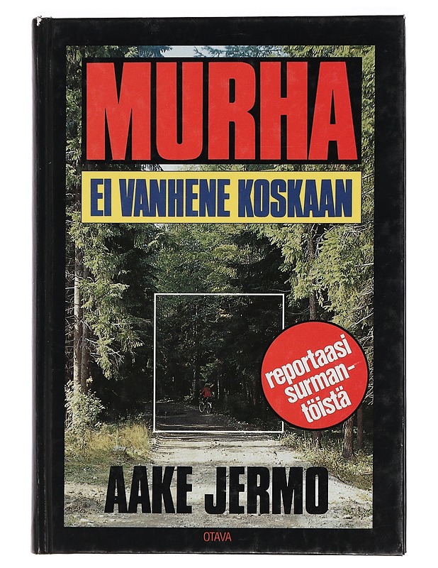 Murha ei vanhene koskaan : reportaasi surmantöistä - Jermo, Aake - Tietokirjat ja oppaat - 10105424118 - 0