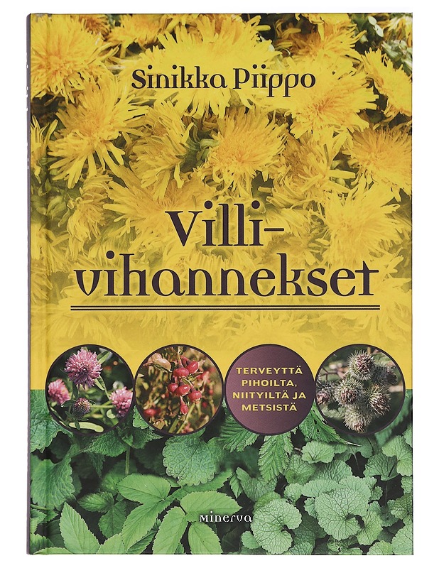 Villivihannekset : terveyttä pihoilta, niityiltä ja metsistä - Piippo, Sinikka - Tietokirjat ja oppaat - 10105424159 - 0