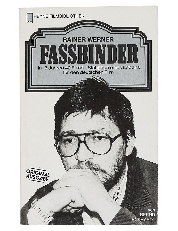 Rainer Werner Fassbinder : in 17 Jahren 42 Filme-Stationen eines Lebens für den deutschen Film - Eckhardt, Bernd - Elämäkerrat ja muistelmat - 10105424204 - 0