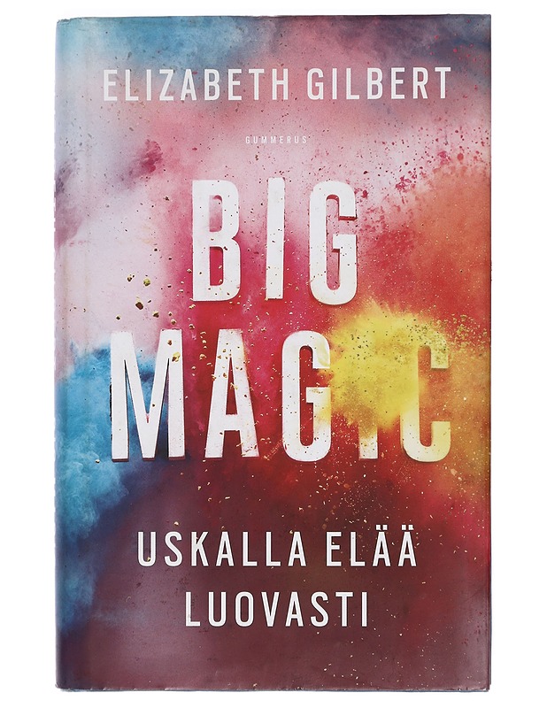 Big Magic : uskalla elää luovasti - Gilbert, Elizabeth - Tietokirjat ja oppaat - 10105424322 - 0