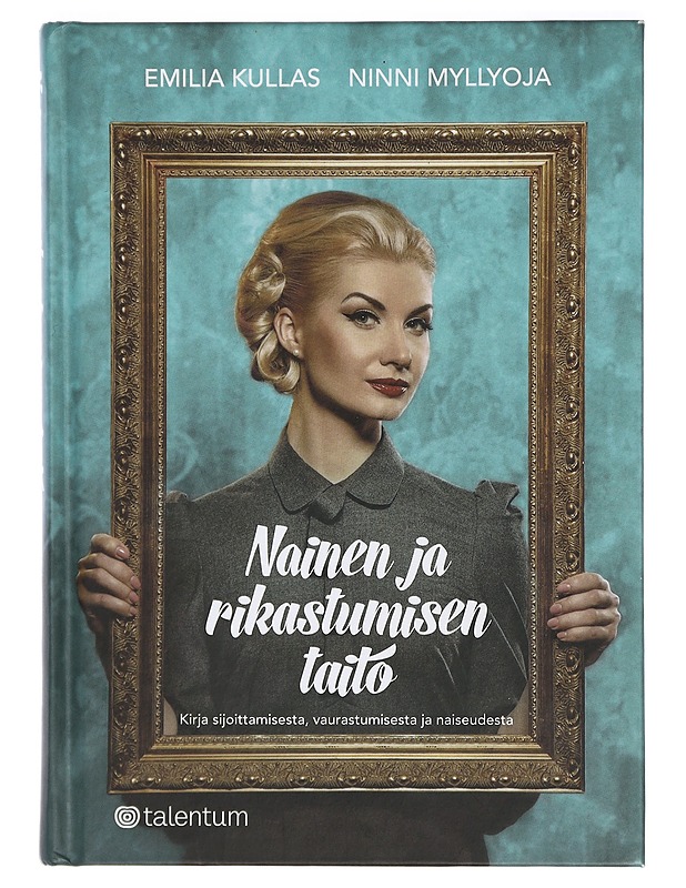 Nainen ja rikastumisen taito : kirja sijoittamisesta, vaurastumisesta ja naiseudesta - Kullas, Emilia - Tietokirjat ja oppaat - 10105424455 - 0