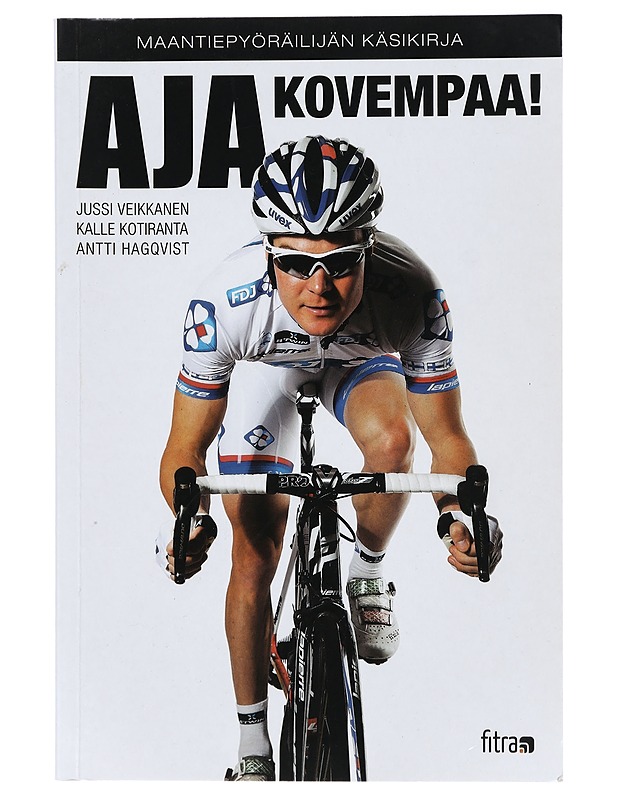 Aja kovempaa! : maantiepyöräilijän käsikirja - Veikkanen, Jussi - Tietokirjat ja oppaat - 10105424493 - 0