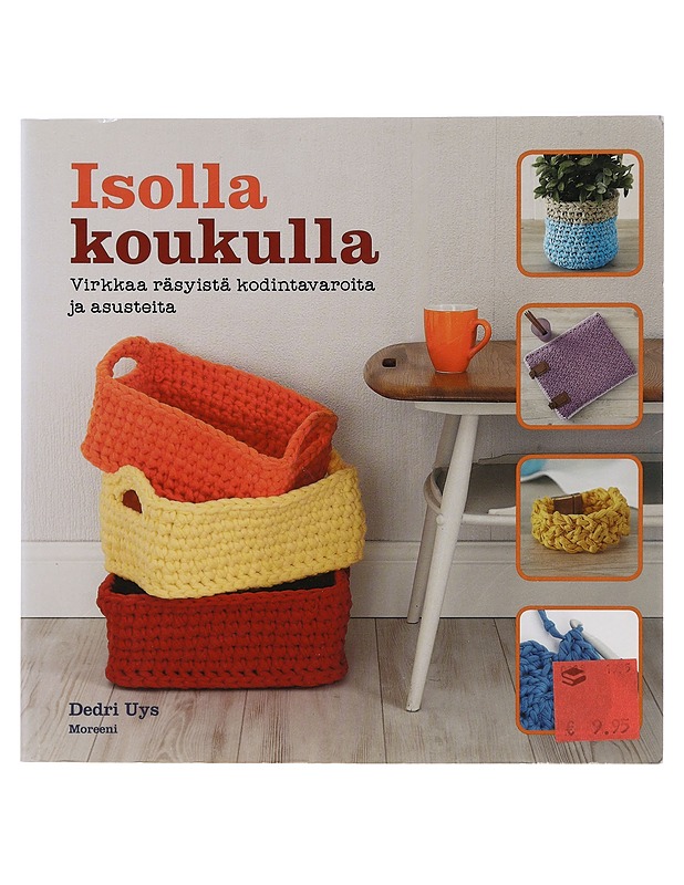 Isolla koukulla : virkkaa räsyistä kodintavaroita ja asusteita - Uys, Dedri - Tietokirjat ja oppaat - 10105424520 - 0