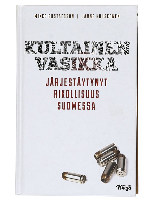 Kultainen vasikka : järjestäytynyt rikollisuus Suomessa - Gustafsson, Mikko - Elämäkerrat ja muistelmat - 10105424565 - 0