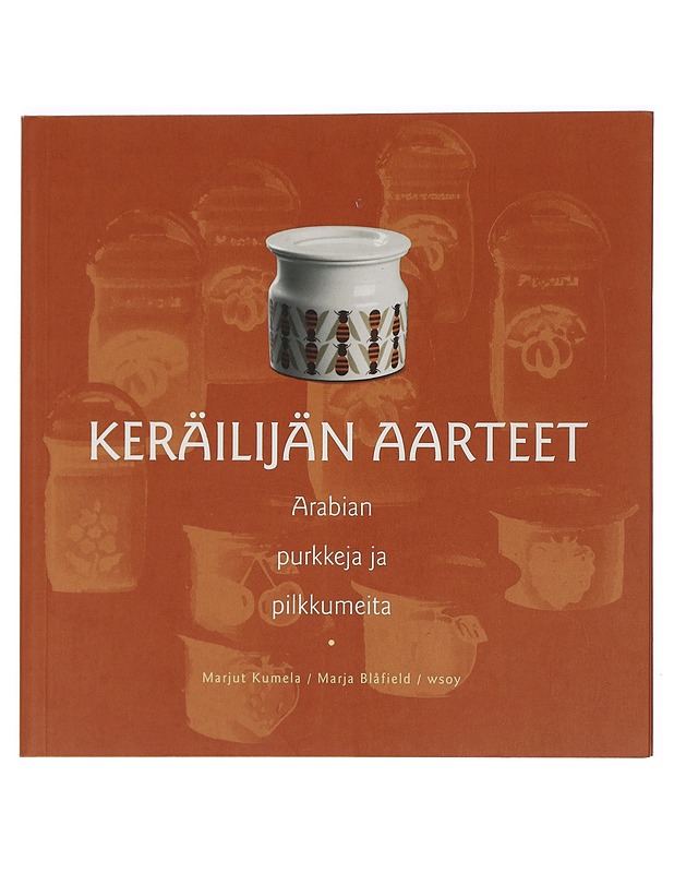 Keräilijän aarteet : Arabian purkkeja ja pilkkumeita - Marjut Kumela, Marja Blåfield - Tietokirjat ja oppaat - 10105424564 - 0