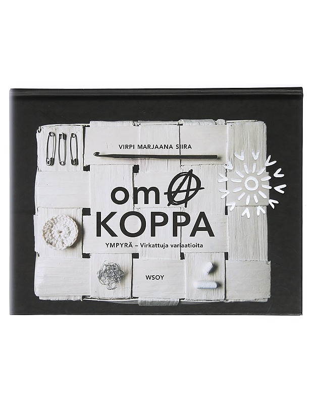 Oma koppa : ympyrä : virkattuja variaatioita - Siira, Virpi Marjaana - Tietokirjat ja oppaat - 10105424598 - 0