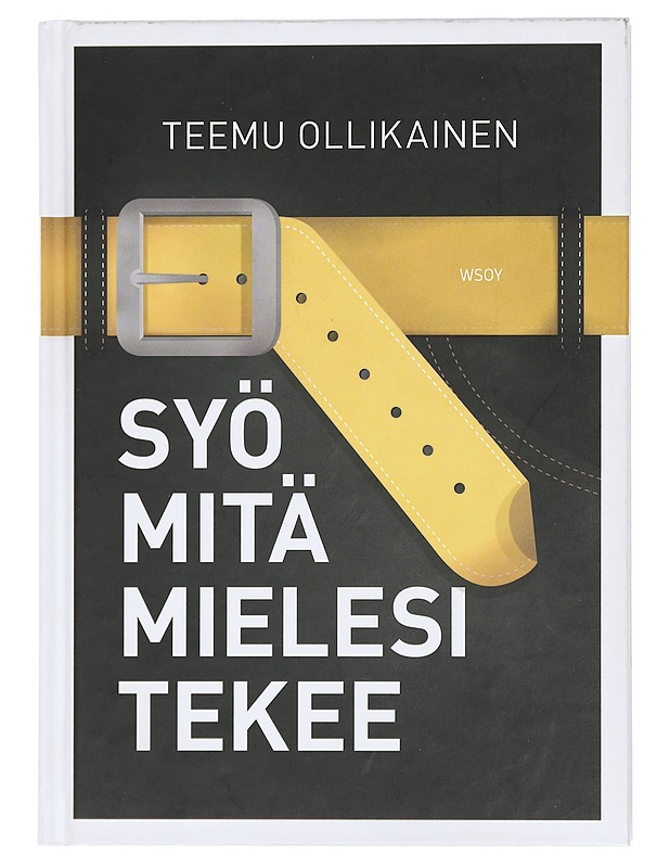 Syö mitä mielesi tekee - Teemu Ollikainen - Tietokirjat ja oppaat - 10105424620 - 0