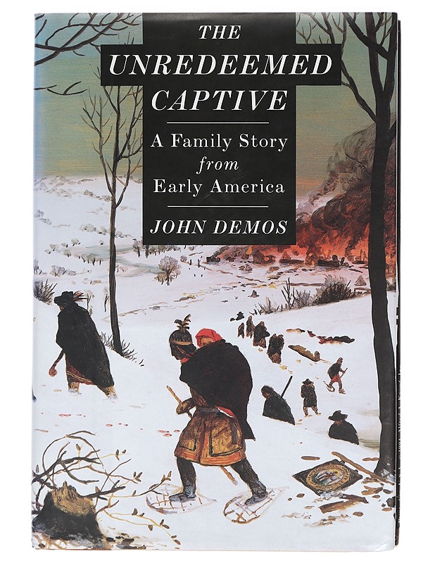 The unredeemed captive : a family story from early America - John Demos - Historiakirjat - 10105424626 - 0