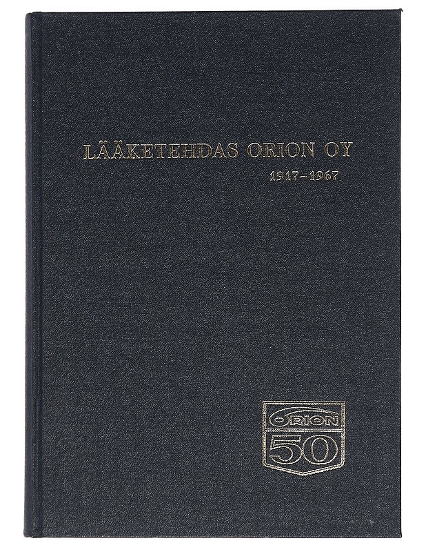 Lääketehdas Orion Oy 1917 - 1967 - Gunnar Soininen - Historiakirjat - 10105424656 - 0