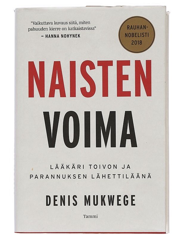 Naisten voima : lääkäri toivon ja parannuksen lähettiläänä - Mukwege, Denis - Elämäkerrat ja muistelmat - 10105424668 - 0