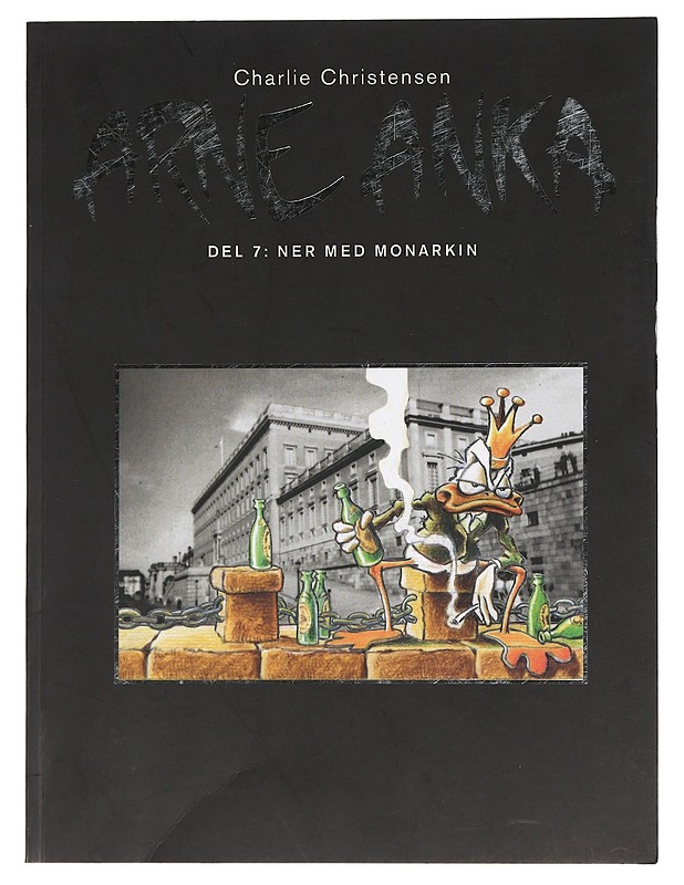 Arne Anka : ner med monarkin - Charlie Christensen - Sarjakuvat - 10105424706 - 0