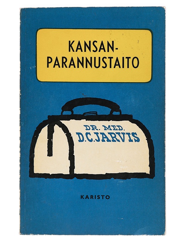 Kansanparannustaito : tie terveyteen hunajan ja omenaviinietikan avulla - Jarvis, D. C. - Tietokirjat ja oppaat - 10105424728 - 0